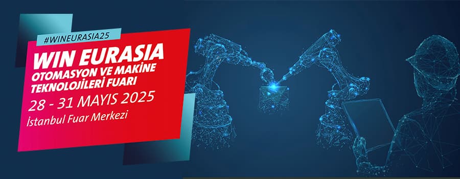 Win Eurasia 2025 Otomasyon ve Makine Teknolojileri Fuarı